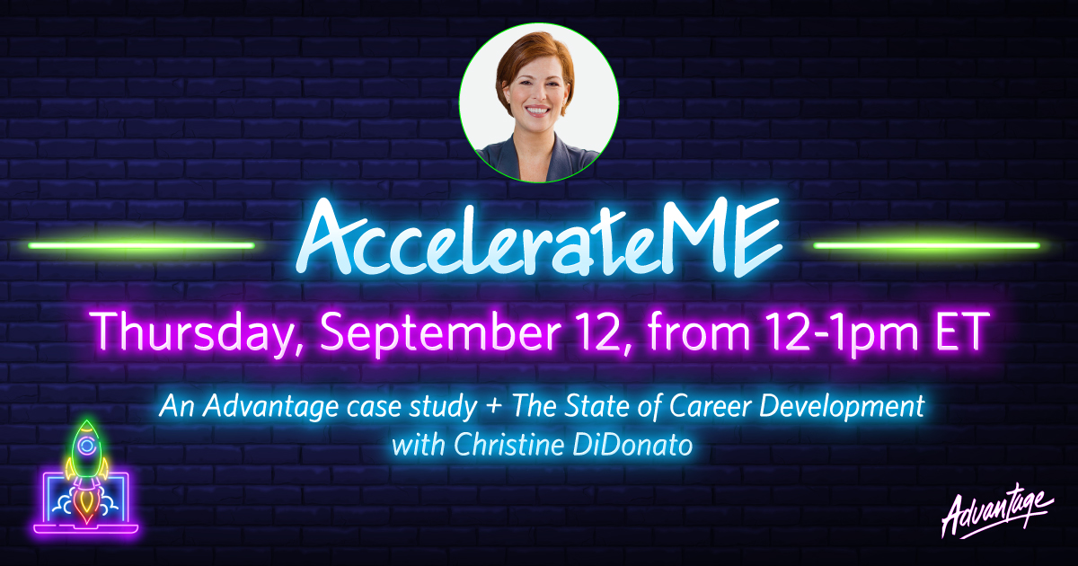 AccelerateME™  A Case Study + The State of Career Development with Christine DiDonato Thursday, September 12, from 12-1pm ET